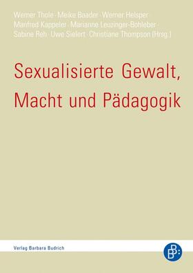 Thole / Baader / Helsper | Sexualisierte Gewalt, Macht und Pädagogik | Buch | 978-3-8474-0046-2 | sack.de