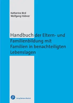 Bird / Hübner |  Handbuch der Eltern- und Familienbildung mit Familien in benachteiligten Lebenslagen | Buch |  Sack Fachmedien
