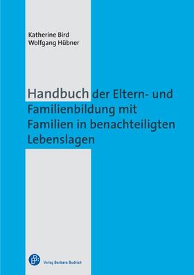 Bird / Hübner | Handbuch der Eltern- und Familienbildung mit Familien in benachteiligten Lebenslagen | Buch | 978-3-8474-0102-5 | sack.de