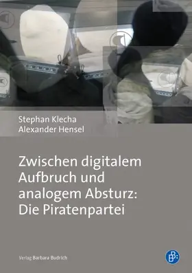 Klecha / Hensel |  Zwischen digitalem Aufbruch und analogem Absturz: Die Piratenpartei | Buch |  Sack Fachmedien