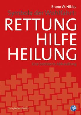 Nikles | Symbole der Wohlfahrt: Rettung, Hilfe, Heilung | Buch | 978-3-8474-0156-8 | sack.de