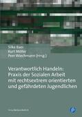 Baer / Möller / Wiechmann |  Verantwortlich Handeln: Praxis der Sozialen Arbeit mit rechtsextrem orientierten und gefährdeten Jugendlichen | Buch |  Sack Fachmedien