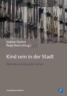 Fischer / Rahn |  Kind sein in der Stadt | eBook | Sack Fachmedien