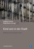 Fischer / Rahn |  Kind sein in der Stadt | eBook | Sack Fachmedien