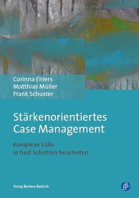 Ehlers / Müller / Schuster | Stärkenorientiertes Case Management | E-Book | sack.de