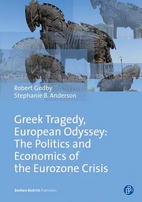 Godby / Anderson |  Greek Tragedy, European Odyssey: The Politics and Economics of the Eurozone Crisis | Buch |  Sack Fachmedien