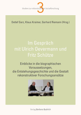 Garz / Kraimer / Riemann | Im Gespräch mit Ulrich Oevermann und Fritz Schütze | Buch | 978-3-8474-0656-3 | sack.de