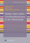 Seehaus / Rose / Günther |  Mutter, Vater, Kind – Geschlechterpraxen in der Elternschaft | Buch |  Sack Fachmedien