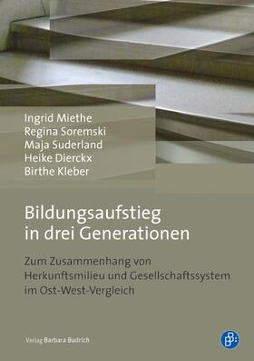 Miethe / Soremski / Suderland | Bildungsaufstieg in drei Generationen | Buch | 978-3-8474-0676-1 | sack.de