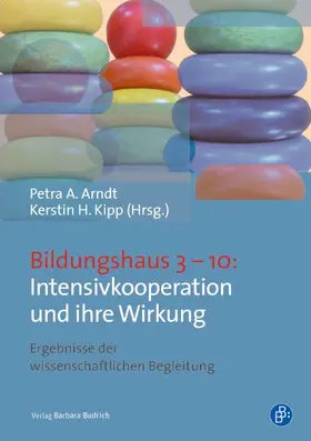 Arndt / Kipp |  Bildungshaus 3–10: Intensivkooperation und ihre Wirkung | Buch |  Sack Fachmedien