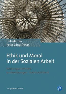 Merten / Zängl | Ethik und Moral in der Sozialen Arbeit | Buch | 978-3-8474-0781-2 | sack.de
