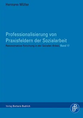 Müller | Professionalisierung von Praxisfeldern der Sozialarbeit | Buch | 978-3-8474-0784-3 | www.sack.de