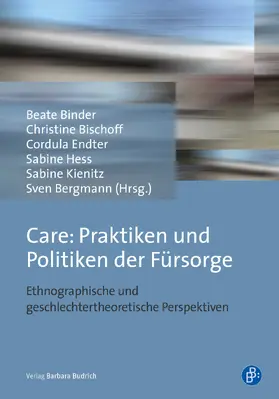 Bergmann / Binder / Bischoff |  Care: Praktiken und Politiken der Fürsorge | eBook | Sack Fachmedien