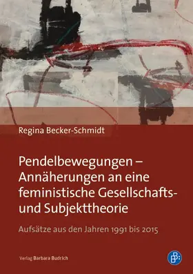 Becker-Schmidt | Pendelbewegungen – Annäherungen an eine feministische Gesellschafts-  und Subjekttheorie | E-Book | www.sack.de