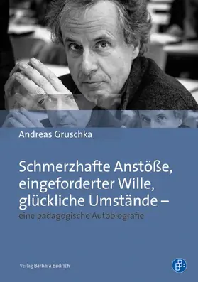Gruschka |  Schmerzhafte Anstöße, eingeforderter Wille, glückliche Umstände – eine pädagogische Autobiografie | eBook | Sack Fachmedien