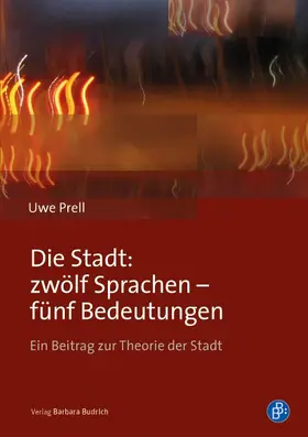 Prell |  Die Stadt: zwölf Sprachen – fünf Bedeutungen | eBook | Sack Fachmedien