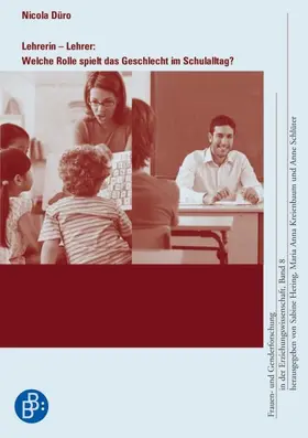 Düro |  Lehrerin – Lehrer: Welche Rolle spielt das Geschlecht im Schulalltag? | eBook | Sack Fachmedien