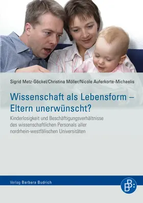 Metz-Göckel / Auferkorte-Michaelis / Möller |  Wissenschaft als Lebensform – Eltern unerwünscht? | eBook | Sack Fachmedien