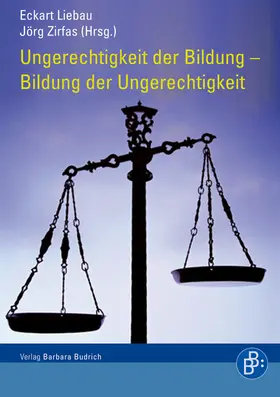 Liebau / Zirfas |  Ungerechtigkeit der Bildung – Bildung der Ungerechtigkeit | eBook | Sack Fachmedien