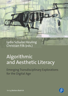 Schulze Heuling / Filk |  Algorithmic and Aesthetic Literacy | eBook | Sack Fachmedien