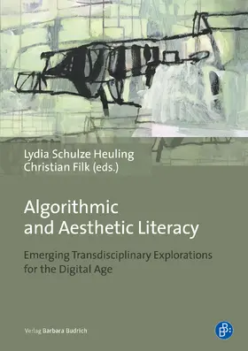 Schulze Heuling / Filk |  Algorithmic and Aesthetic Literacy | eBook | Sack Fachmedien