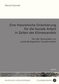 Schmidt |  Eine theoretische Orientierung für die Soziale Arbeit in Zeiten des Klimawandels | eBook | Sack Fachmedien