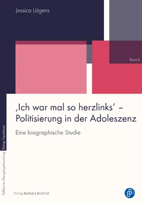 Lütgens |  ‚Ich war mal so herzlinks‘ – Politisierung in der Adoleszenz | eBook | Sack Fachmedien