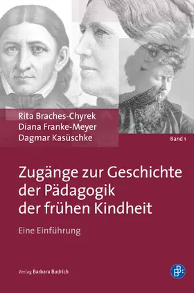 Braches-Chyrek / Franke-Meyer / Kasüschke |  Zugänge zur Geschichte der Pädagogik der frühen Kindheit | eBook | Sack Fachmedien