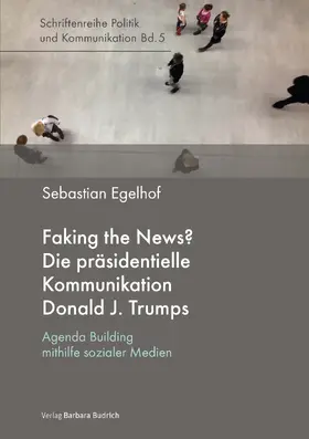 Egelhof | Faking the News? Die präsidentielle Kommunikation Donald J. Trumps | E-Book | sack.de