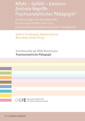 Trunkenpolz / Lehner / Strobl |  Affekt – Gefühl – Emotion: Zentrale Begriffe Psychoanalytischer Pädagogik? | eBook | Sack Fachmedien