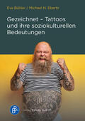 Bühler / Ebertz |  Gezeichnet – Tattoos und ihre soziokulturellen Bedeutungen | eBook | Sack Fachmedien