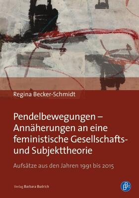 Becker-Schmidt | Pendelbewegungen – Annäherungen an eine feministische Gesellschafts- und Subjekttheorie | Buch | 978-3-8474-2000-2 | sack.de