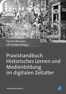 Bernsen / Kerber |  Praxishandbuch Historisches Lernen und Medienbildung im digitalen Zeitalter | Buch |  Sack Fachmedien