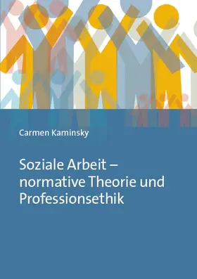 Kaminsky |  Soziale Arbeit – normative Theorie und Professionsethik | Buch |  Sack Fachmedien