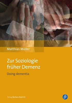 Müller | Zur Soziologie früher Demenz | Buch | 978-3-8474-2213-6 | sack.de