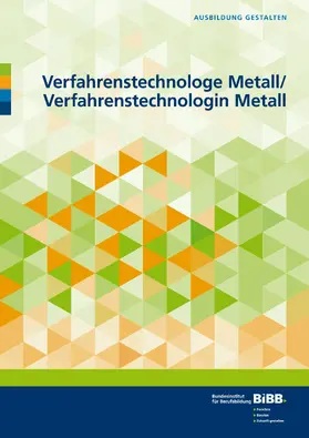 Bundesinstitut für Berufsbildung (BIBB) / Bundesinstitut für Berufsbildung |  Verfahrenstechnologe Metall und Verfahrenstechnologin Metall | Buch |  Sack Fachmedien