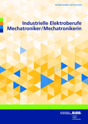 Bundesinstitut für Berufsbildung (BIBB) / Bundesinstitut für Berufsbildung |  Industrielle Elektroberufe/Mechatroniker und Mechatronikerin | Buch |  Sack Fachmedien