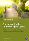 Henschel |  Henschel, A: Frauenhauskinder und ihr Weg ins Leben | Buch |  Sack Fachmedien