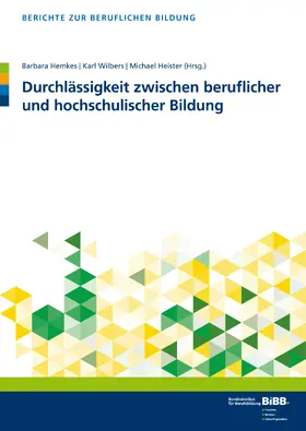Hemkes / Wilbers / Heister |  Durchlässigkeit zwischen beruflicher und hochschulischer Bildung | Buch |  Sack Fachmedien