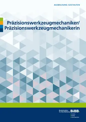 Bundesinstitut für Berufsbildung / Hoppe |  Präzisionswerkzeugmechaniker und Präzisionswerkzeugmechanikerin | Buch |  Sack Fachmedien