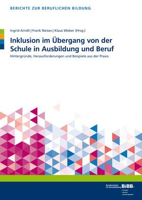 Arndt / Neises / Weber |  Inklusion im Übergang von der Schule in Ausbildung und Beruf | Buch |  Sack Fachmedien