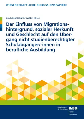 Beicht / Walden |  Der Einfluss von Migrationshintergrund, sozialer Herkunft und Geschlecht auf den Übergang nicht studienberechtigter Schulabgänger/-innen in berufliche Ausbildung | Buch |  Sack Fachmedien