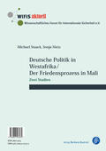 Staack / Nietz |  Deutsche Politik in Westafrika / Der Friedensprozess in Mali / Politique ouest-africaine de l'Allemagne / Le processus de paix au Mali | Buch |  Sack Fachmedien