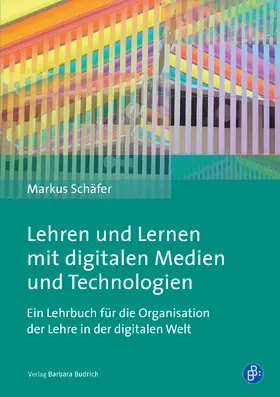 Schäfer |  Lehren und Lernen mit digitalen Medien und Technologien | Buch |  Sack Fachmedien
