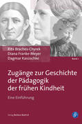 Braches-Chyrek / Franke-Meyer / Kasüschke |  Zugänge zur Geschichte der Pädagogik der frühen Kindheit | Buch |  Sack Fachmedien
