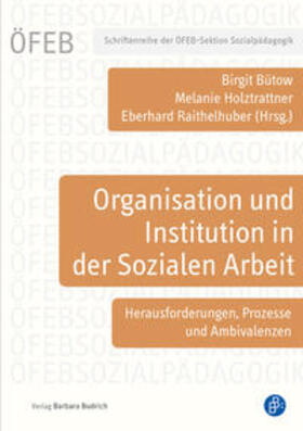 Bütow / Holztrattner / Raithelhuber | Organisation und Institution in der Sozialen Arbeit | Buch | 978-3-8474-2491-8 | sack.de