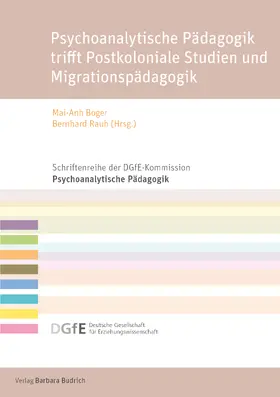Boger / Rauh / Schmerfeld | Psychoanalytische Pädagogik trifft Postkoloniale Studien und Migrationspädagogik | Buch | 978-3-8474-2536-6 | sack.de