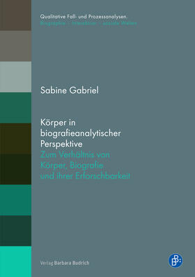 Gabriel | Gabriel, S: Körper in biografieanalytischer Perspektive | Buch | 978-3-8474-2549-6 | sack.de
