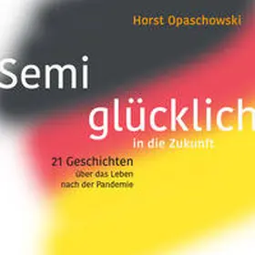 Opaschowski |  Semiglücklich in die Zukunft | Sonstiges |  Sack Fachmedien