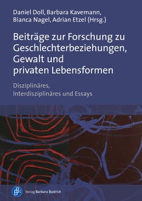 Doll / Kavemann / Nagel | Beiträge zur Forschung zu Geschlechterbeziehungen, Gewalt und privaten Lebensformen | Buch | 978-3-8474-2590-8 | sack.de